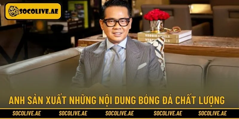 Anh sản xuất những nội dung bóng đá chất lượng